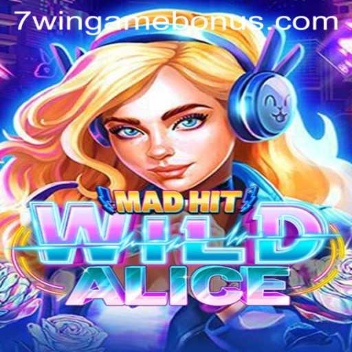 Explore the Exciting World of MadHitWildAlice with a Special 7WINGAME BONUS